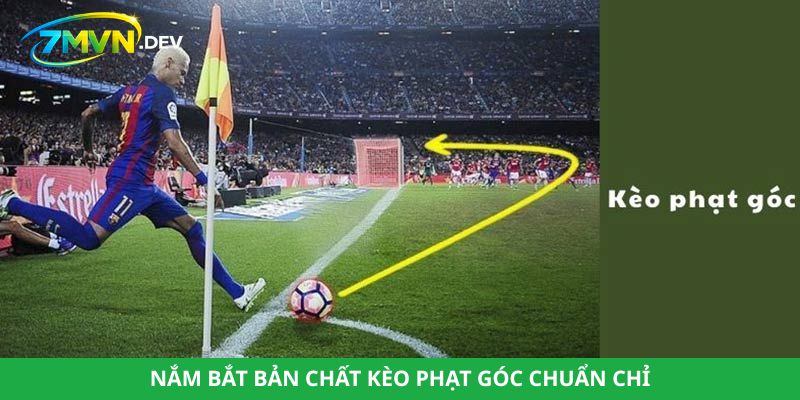 Nắm bắt bản chất kèo phạt góc chuẩn chỉ