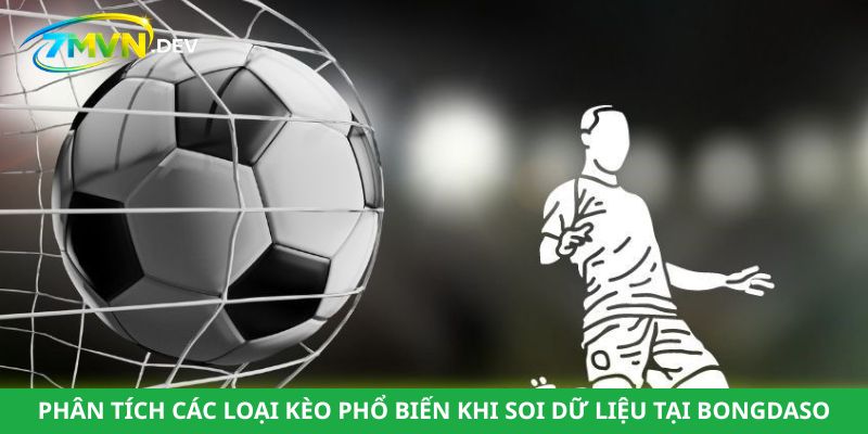 Phân tích các loại kèo phổ biến khi soi dữ liệu tại bongdaso