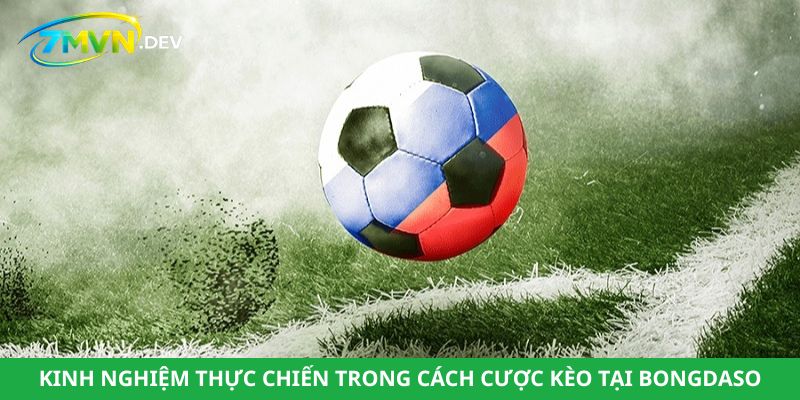Kinh nghiệm thực chiến trong cách cược kèo tại bongdaso