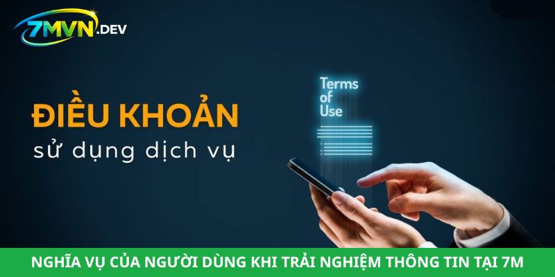 Nghĩa vụ của người dùng khi trải nghiệm thông tin tại 7M