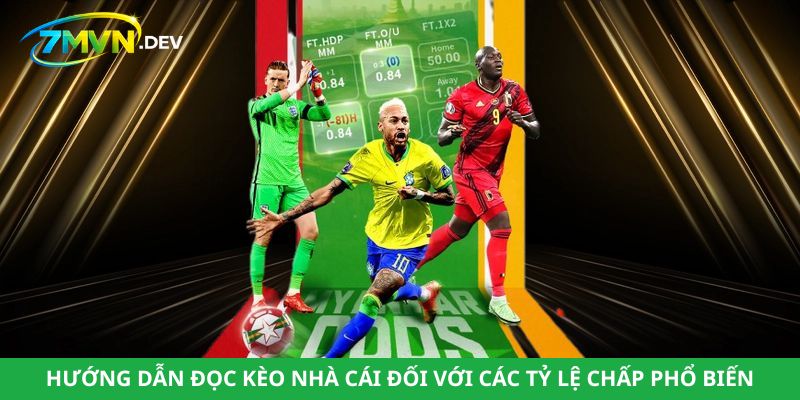 Hướng dẫn đọc kèo nhà cái đối với các tỷ lệ chấp phổ biến