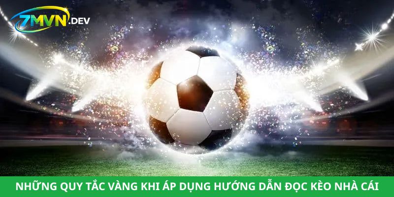 Những quy tắc vàng khi áp dụng hướng dẫn đọc kèo nhà cái