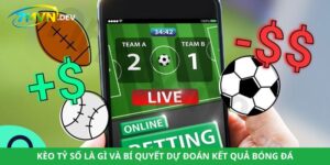 Kèo Tỷ Số Là Gì Và Bí Quyết Dự Đoán Kết Quả Bóng Đá