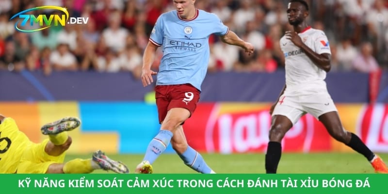 Kỹ năng kiểm soát cảm xúc trong cách đánh tài xỉu bóng đá