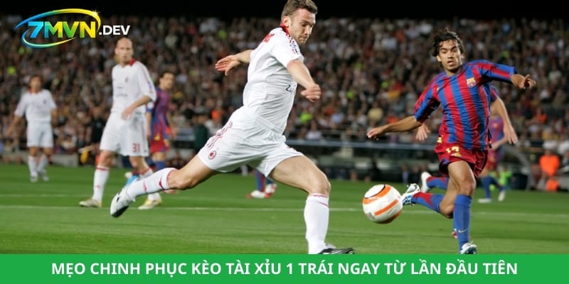 Mẹo chinh phục kèo tài xỉu 1 trái ngay từ lần đầu tiên