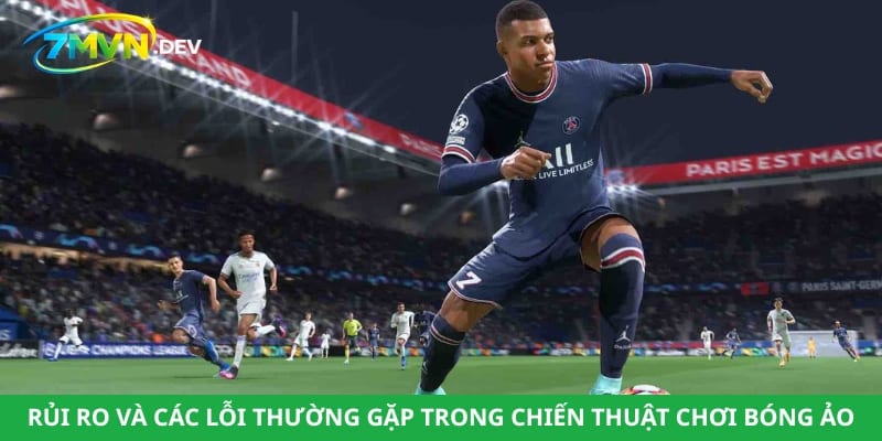 Rủi ro và các lỗi thường gặp trong chiến thuật chơi bóng ảo