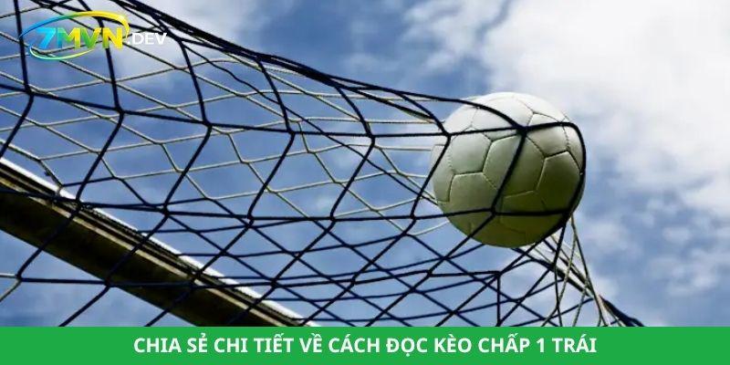 Chia sẻ chi tiết về cách đọc kèo chấp 1 trái