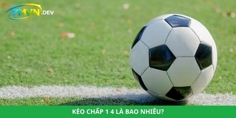 Kèo chấp 1 4 là bao nhiêu?