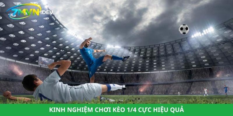 Kinh nghiệm chơi kèo 1/4 cực hiệu quả