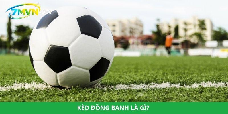 Kèo đồng banh là gì? 