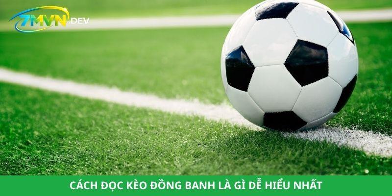 Cách đọc kèo đồng banh là gì dễ hiểu nhất