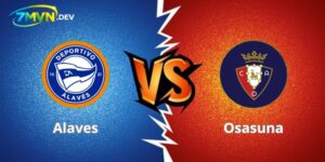 Nhận Định Alaves Vs Osasuna 02h00 06/04 La Liga